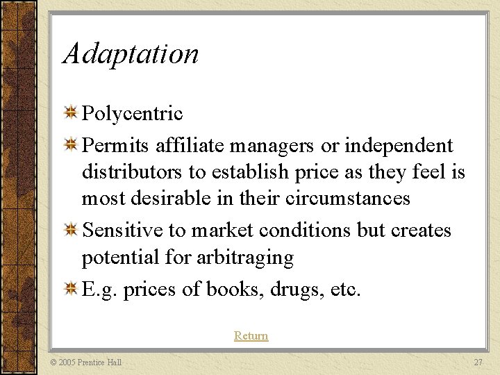 Adaptation Polycentric Permits affiliate managers or independent distributors to establish price as they feel