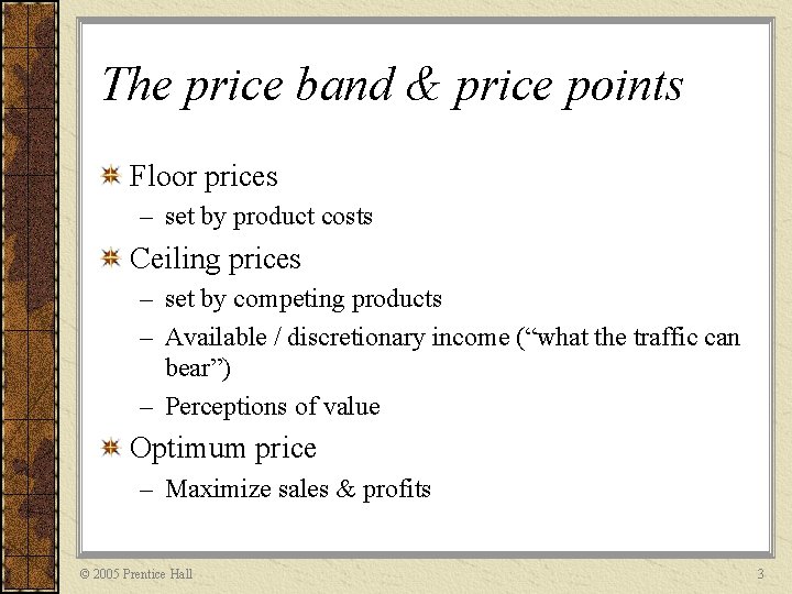 The price band & price points Floor prices – set by product costs Ceiling