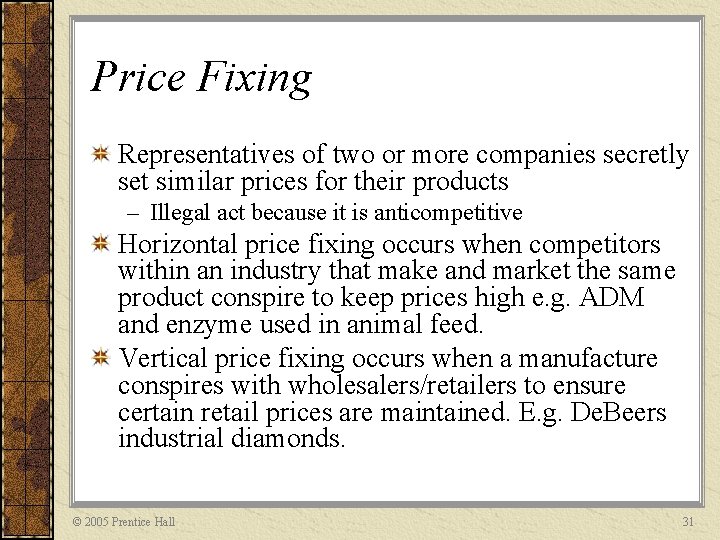 Price Fixing Representatives of two or more companies secretly set similar prices for their