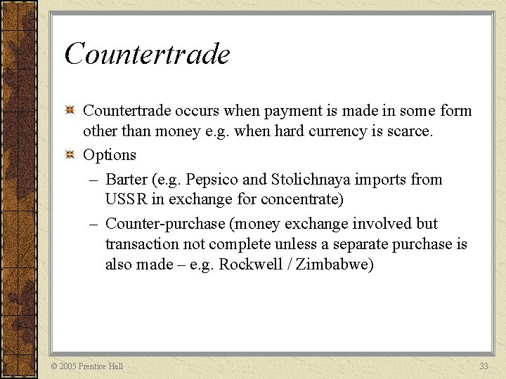 Countertrade occurs when payment is made in some form other than money e. g.