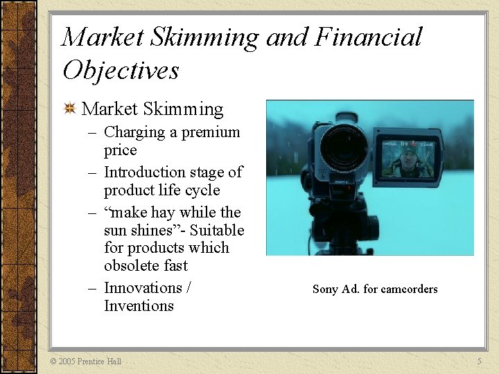 Market Skimming and Financial Objectives Market Skimming – Charging a premium price – Introduction