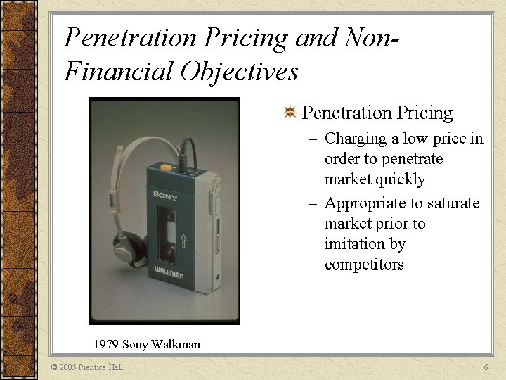 Penetration Pricing and Non. Financial Objectives Penetration Pricing – Charging a low price in