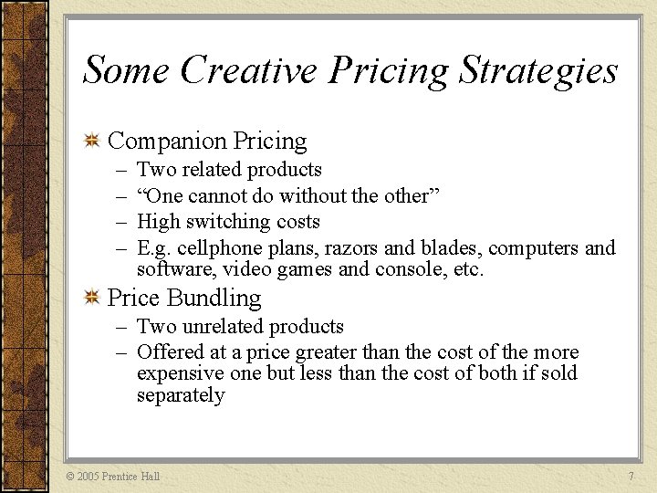 Some Creative Pricing Strategies Companion Pricing – – Two related products “One cannot do