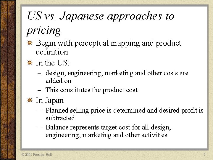 US vs. Japanese approaches to pricing Begin with perceptual mapping and product definition In