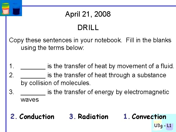 April 21, 2008 DRILL Copy these sentences in your notebook. Fill in the blanks