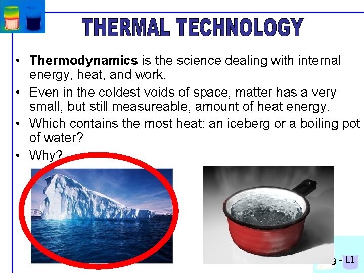  • Thermodynamics is the science dealing with internal energy, heat, and work. •