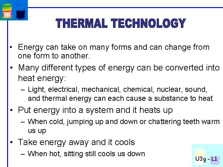  • Energy can take on many forms and can change from one form