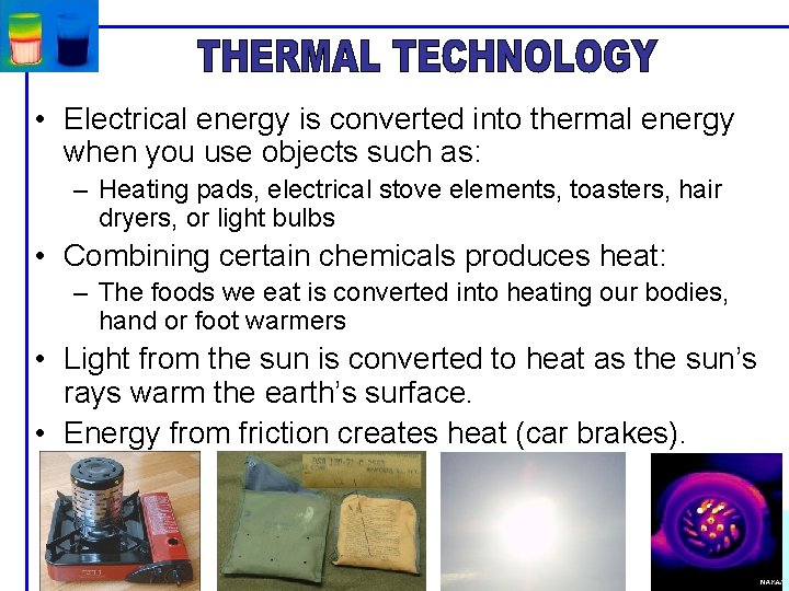  • Electrical energy is converted into thermal energy when you use objects such