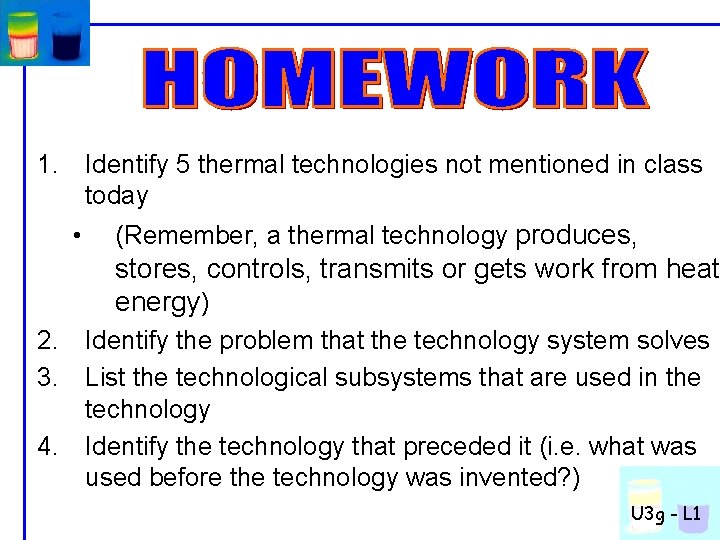 1. Identify 5 thermal technologies not mentioned in class today • (Remember, a thermal