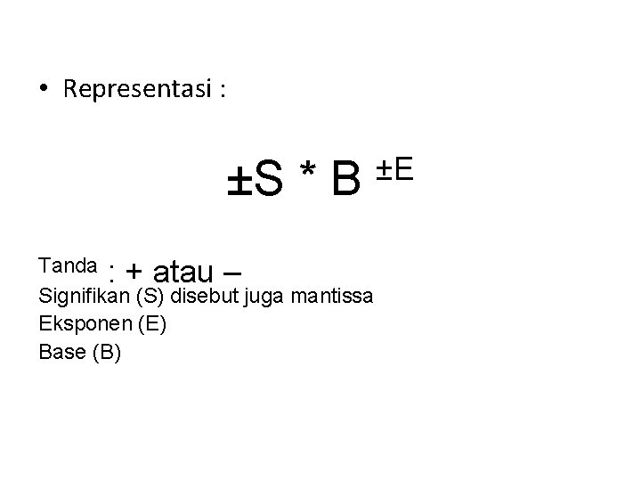  • Representasi : ±S * B Tanda : + atau – Signifikan (S)