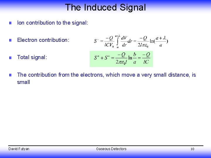 The Induced Signal Ion contribution to the signal: Electron contribution: Total signal: The contribution