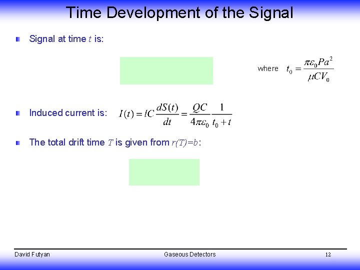 Time Development of the Signal at time t is: where Induced current is: The