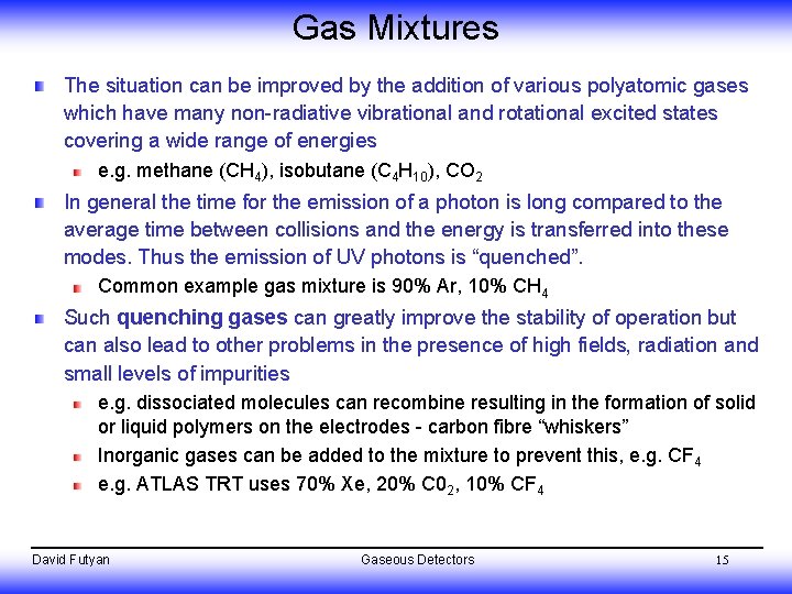 Gas Mixtures The situation can be improved by the addition of various polyatomic gases