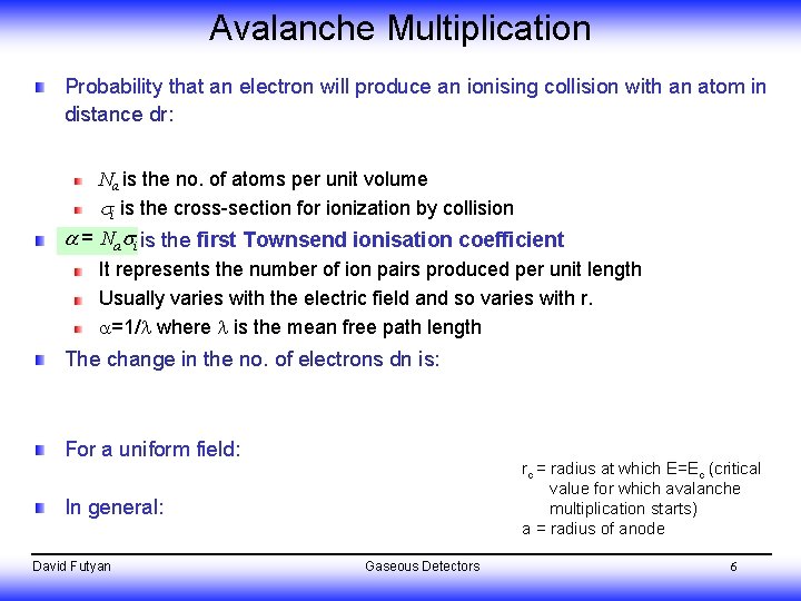 Avalanche Multiplication Probability that an electron will produce an ionising collision with an atom