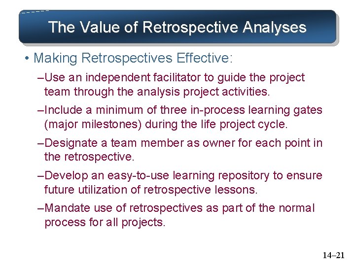 The Value of Retrospective Analyses • Making Retrospectives Effective: – Use an independent facilitator