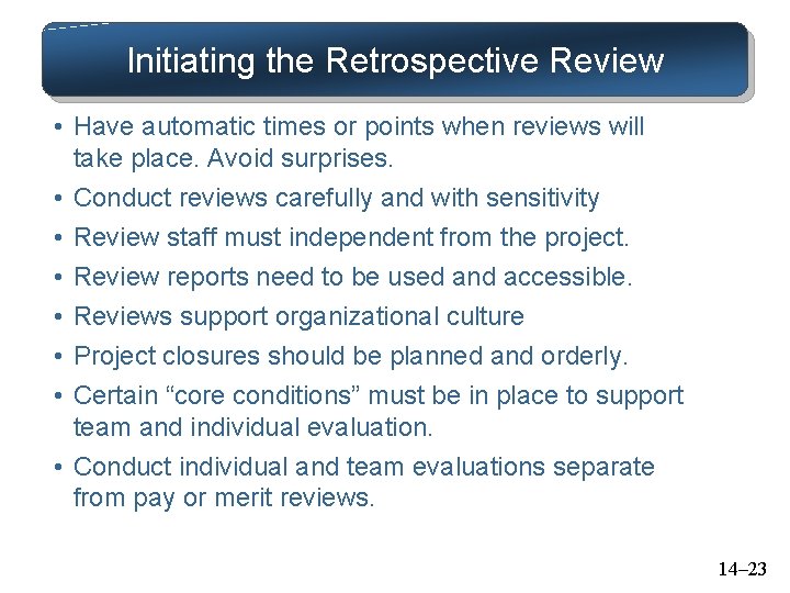 Initiating the Retrospective Review • Have automatic times or points when reviews will take