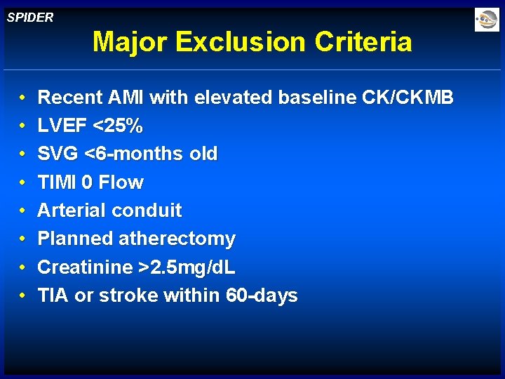 SPIDER Major Exclusion Criteria • • Recent AMI with elevated baseline CK/CKMB LVEF <25%