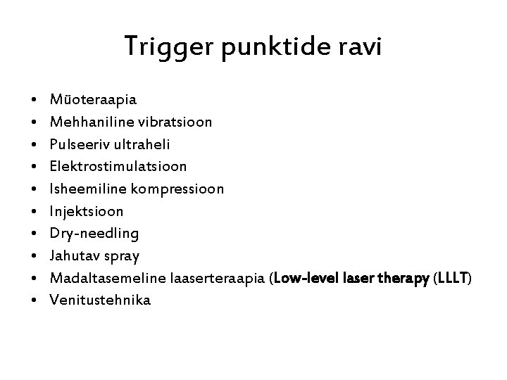 Trigger punktide ravi • • • Müoteraapia Mehhaniline vibratsioon Pulseeriv ultraheli Elektrostimulatsioon Isheemiline kompressioon