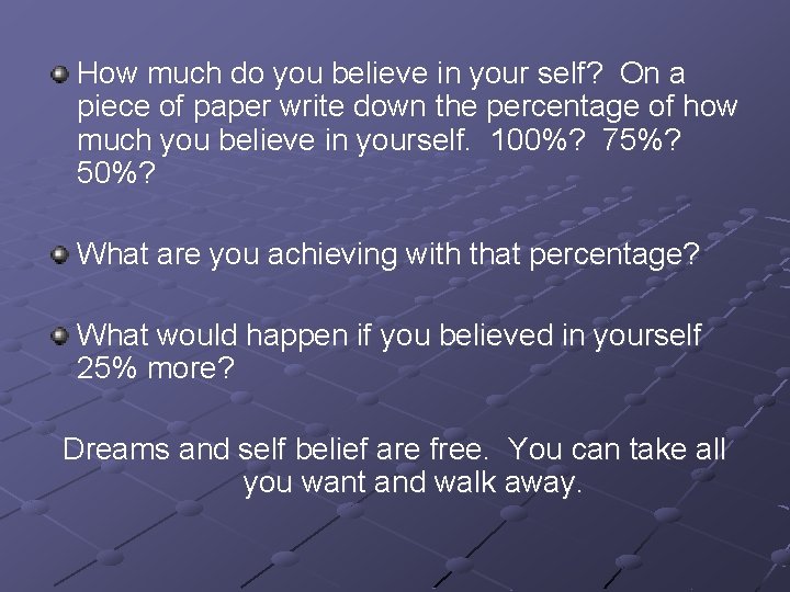 How much do you believe in your self? On a piece of paper write How much do you believe in your self? On a piece of paper write