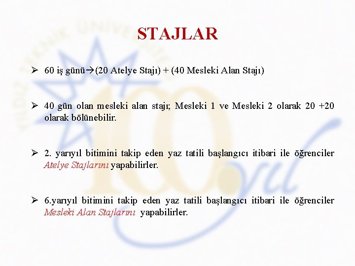 STAJLAR Ø 60 iş günü (20 Atelye Stajı) + (40 Mesleki Alan Stajı) Ø