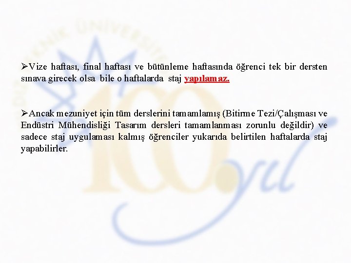 ØVize haftası, final haftası ve bütünleme haftasında öğrenci tek bir dersten sınava girecek olsa