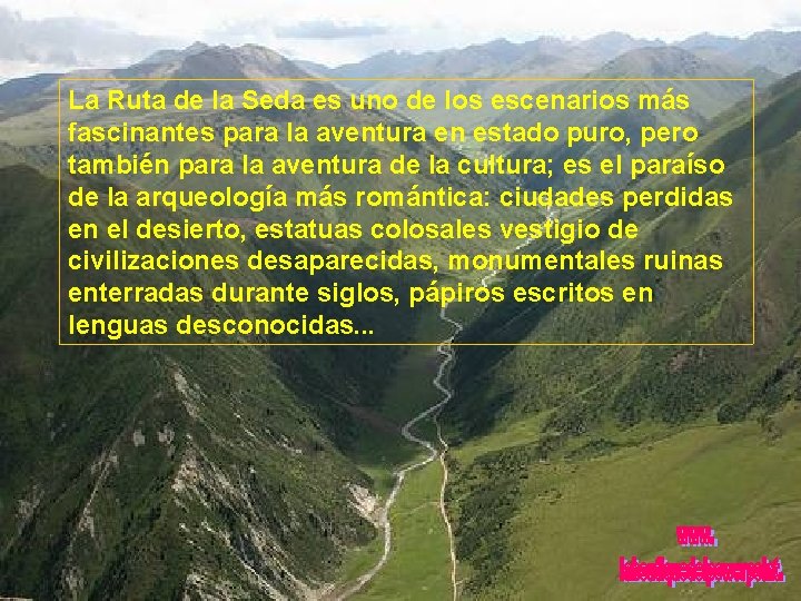 La Ruta de la Seda es uno de los escenarios más fascinantes para la