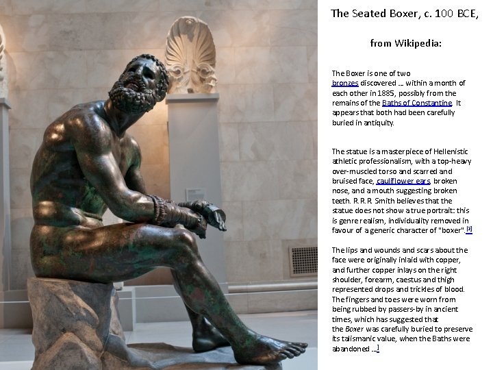 The Seated Boxer, c. 100 BCE, from Wikipedia: The Boxer is one of two