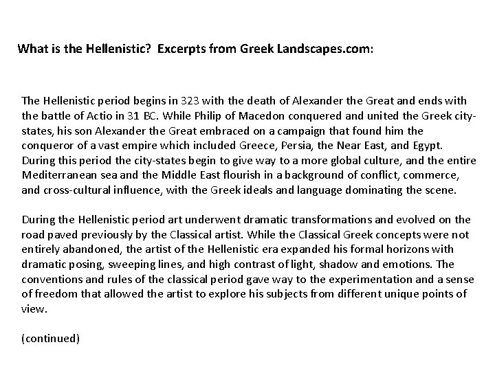 What is the Hellenistic? Excerpts from Greek Landscapes. com: The Hellenistic period begins in