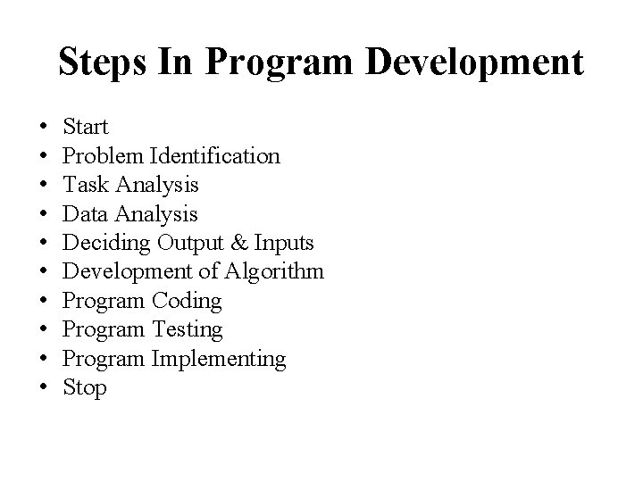 Steps In Program Development • • • Start Problem Identification Task Analysis Data Analysis