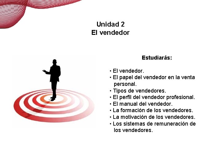 El vendedor Unidad 2 El vendedor Estudiarás: • El vendedor. • El papel del