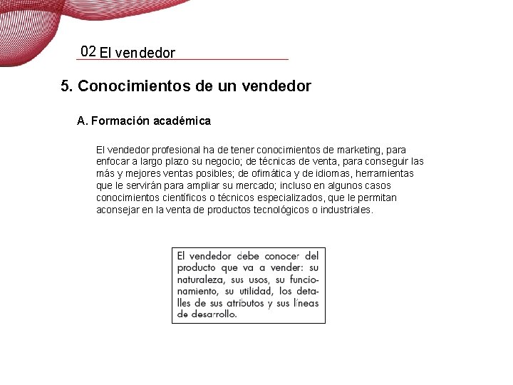 02 El vendedor 5. Conocimientos de un vendedor A. Formación académica El vendedor profesional