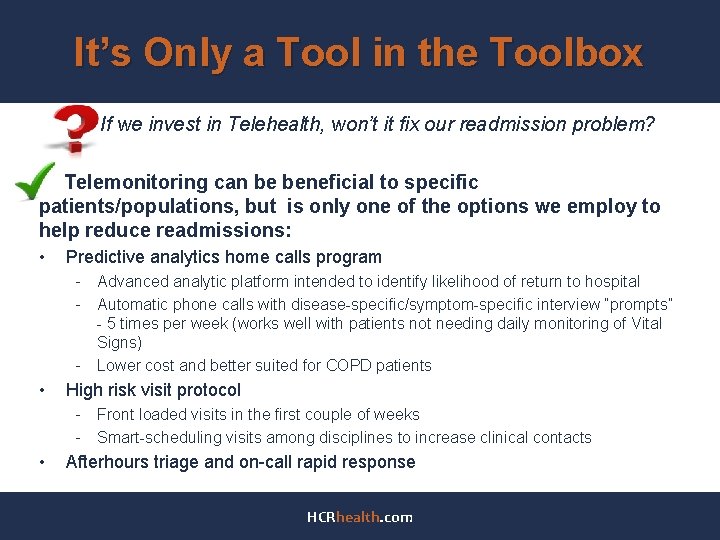 It’s Only a Tool in the Toolbox If we invest in Telehealth, won’t it