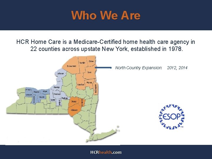 Who We Are HCR Home Care is a Medicare-Certified home health care agency in