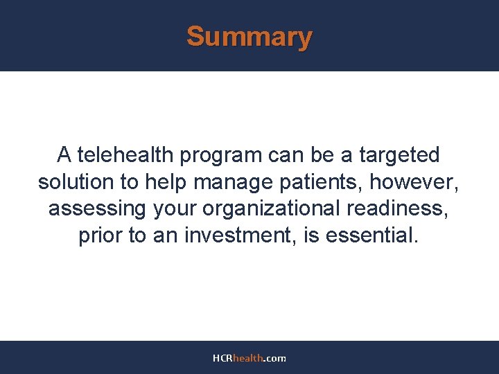 Summary A telehealth program can be a targeted solution to help manage patients, however,