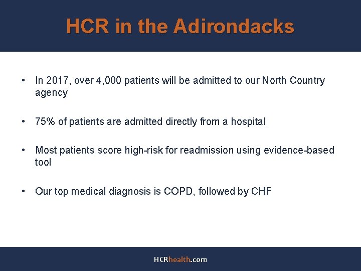 HCR in the Adirondacks • In 2017, over 4, 000 patients will be admitted