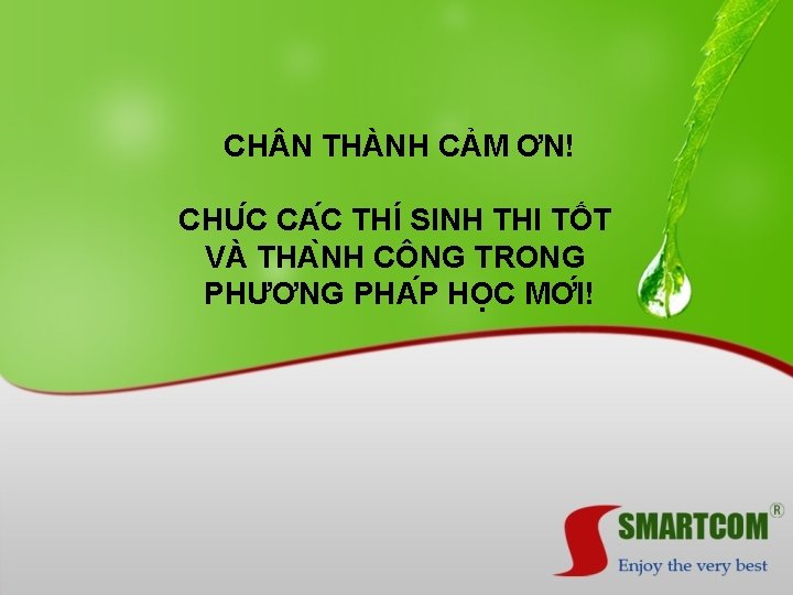 CH N THÀNH CẢM ƠN! CHU C CA C THÍ SINH THI TỐT VÀ