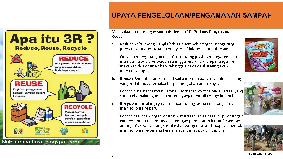 UPAYA PENGELOLAAN/PENGAMANAN SAMPAH Melakukan pengurangan sampah dengan 3 R (Reduce, Recycle, dan Reuse) a.