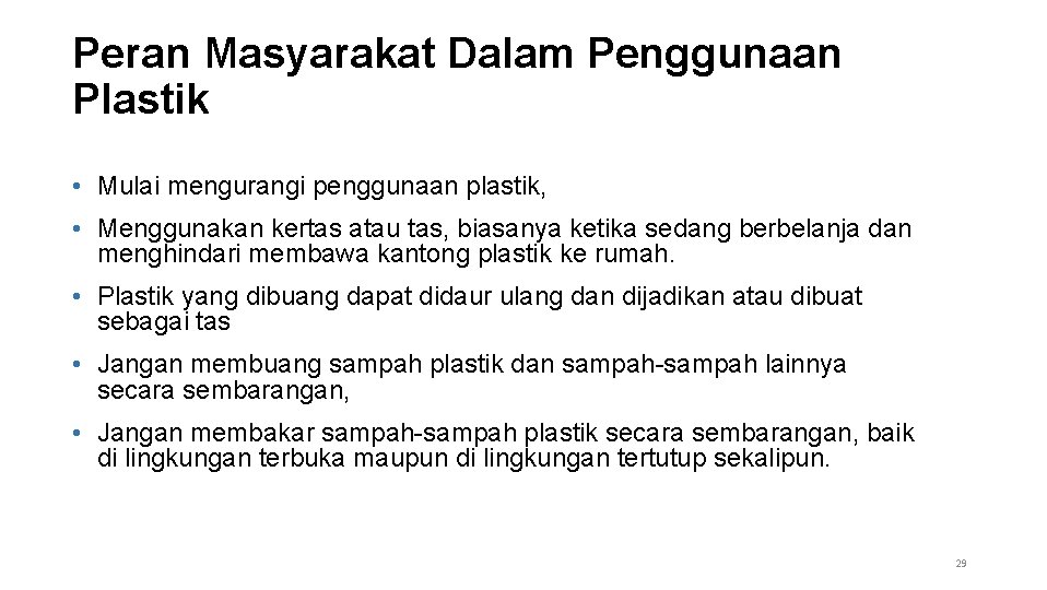 Peran Masyarakat Dalam Penggunaan Plastik • Mulai mengurangi penggunaan plastik, • Menggunakan kertas atau