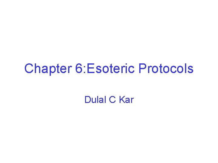 Chapter 6: Esoteric Protocols Dulal C Kar 