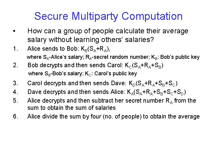 Secure Multiparty Computation • How can a group of people calculate their average salary