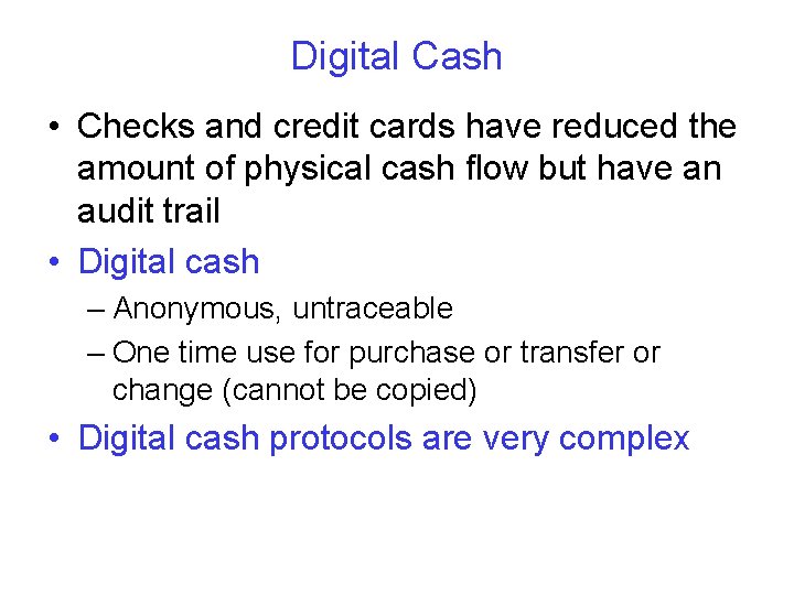 Digital Cash • Checks and credit cards have reduced the amount of physical cash