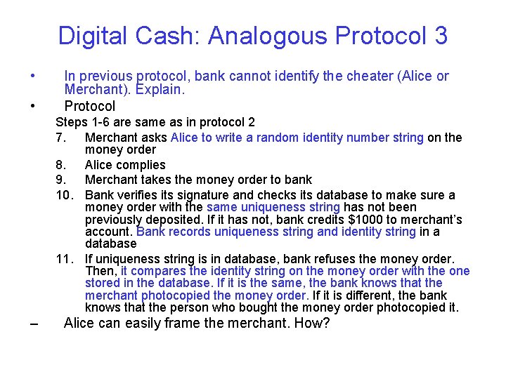 Digital Cash: Analogous Protocol 3 • • In previous protocol, bank cannot identify the