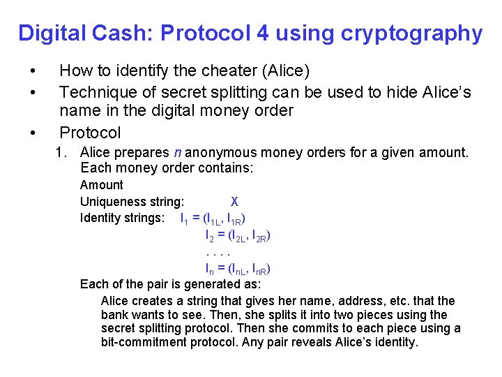 Digital Cash: Protocol 4 using cryptography • • • How to identify the cheater