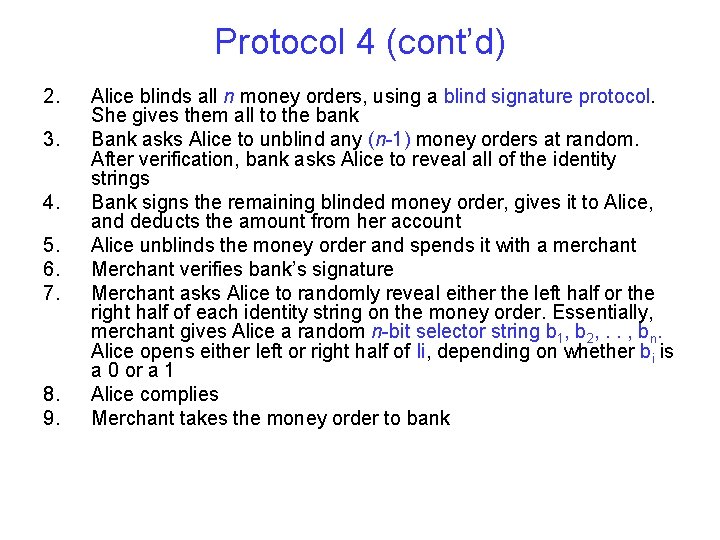 Protocol 4 (cont’d) 2. 3. 4. 5. 6. 7. 8. 9. Alice blinds all