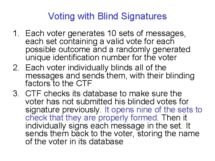 Voting with Blind Signatures 1. Each voter generates 10 sets of messages, each set