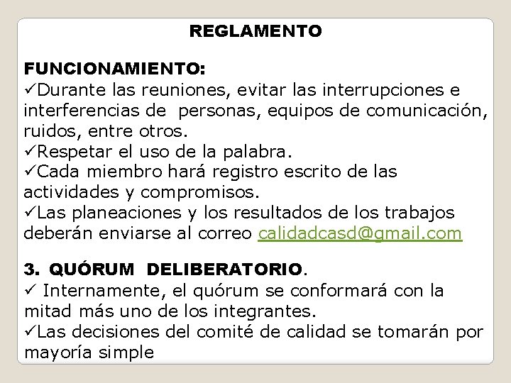 REGLAMENTO FUNCIONAMIENTO: üDurante las reuniones, evitar las interrupciones e interferencias de personas, equipos de