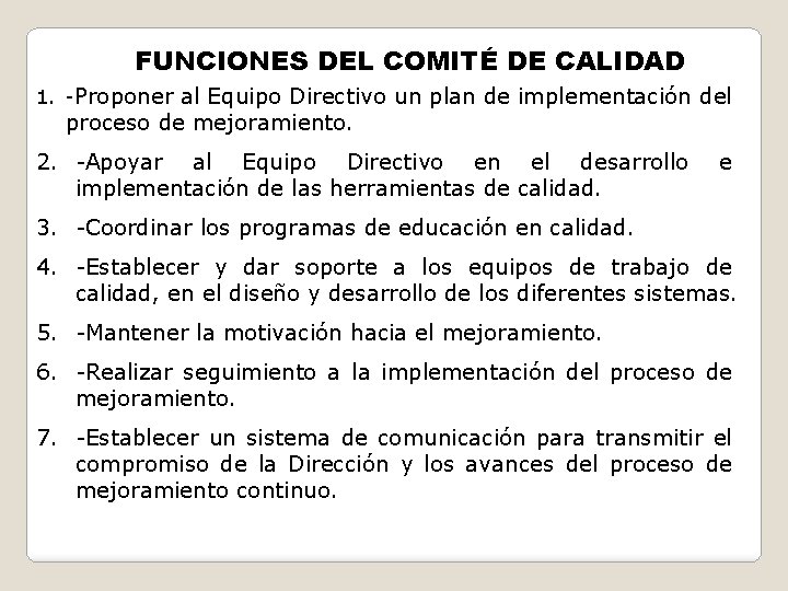 FUNCIONES DEL COMITÉ DE CALIDAD 1. -Proponer al Equipo Directivo un plan de implementación