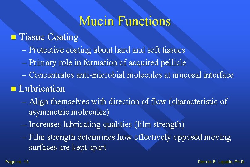 Mucin Functions Tissue Coating – Protective coating about hard and soft tissues – Primary