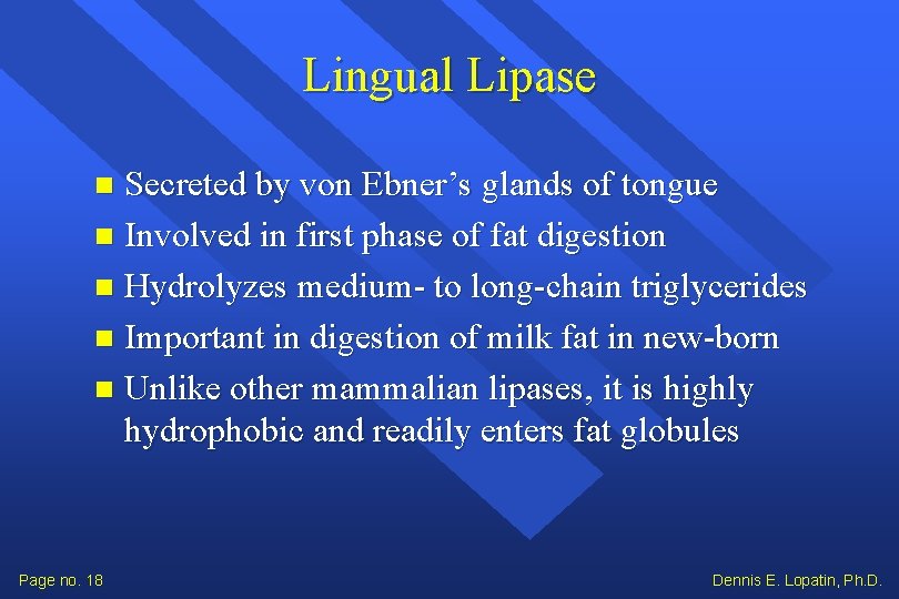 Lingual Lipase Secreted by von Ebner’s glands of tongue Involved in first phase of