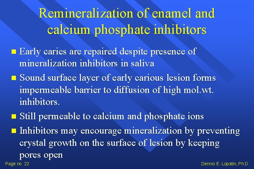 Remineralization of enamel and calcium phosphate inhibitors Early caries are repaired despite presence of
